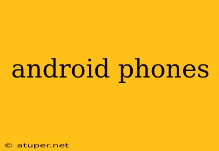 android phones